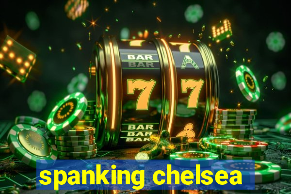 spanking chelsea